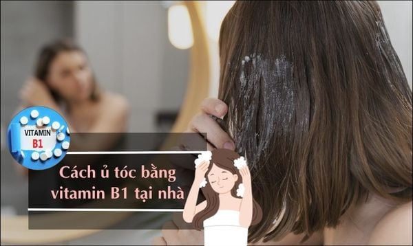 Ủ TÓC BẰNG B1 CÓ TỐT KHÔNG? 12 CÁCH HIỆU QUẢ TẠI NHÀ