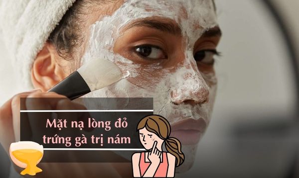 14 CÁCH LÀM MẶT NẠ LÒNG ĐỎ TRỨNG GÀ TRỊ NÁM HIỆU QUẢ TẠI NHÀ
