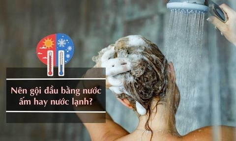 NÊN GỘI ĐẦU BẰNG NƯỚC ẤM HAY NƯỚC LẠNH ĐỂ TÓC CHẮC KHỎE?