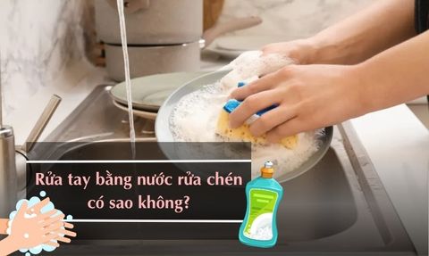 RỬA TAY BẰNG NƯỚC RỬA CHÉN CÓ SAO KHÔNG? GIẢI PHÁP AN TOÀN