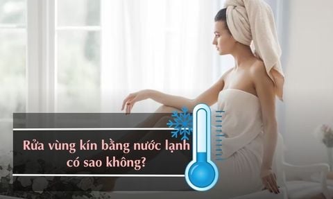 RỬA VÙNG KÍN BẰNG NƯỚC LẠNH CÓ SAO KHÔNG? CÁCH VỆ SINH ĐÚNG