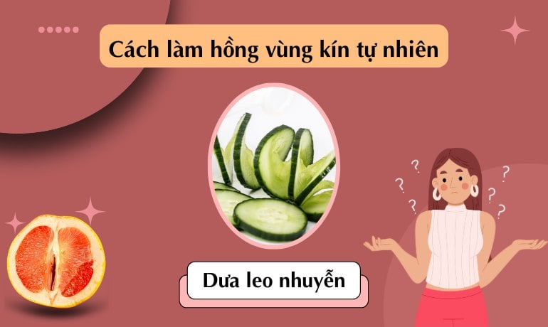 15 cách làm hồng vùng kín tự nhiên nhanh nhất, an toàn tại nhà