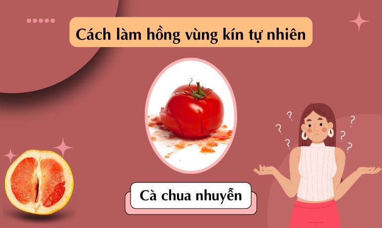15 cách làm hồng vùng kín tự nhiên nhanh nhất, an toàn tại nhà