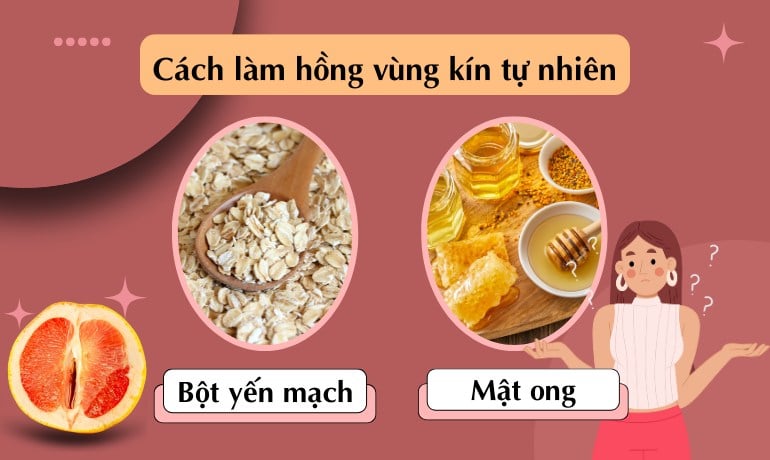 15 cách làm hồng vùng kín tự nhiên nhanh nhất, an toàn tại nhà