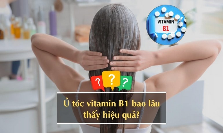 Cách ủ tóc bằng vitamin B1 kích thích mọc tóc nhanh dài