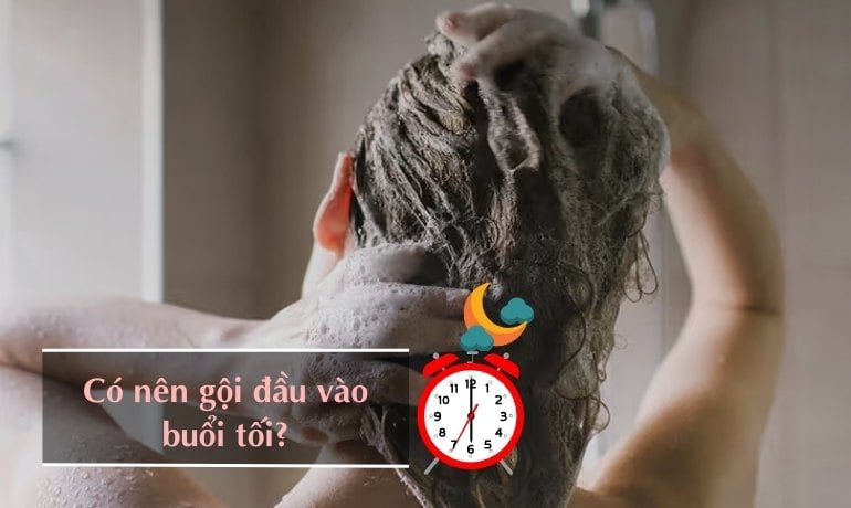 Nên gội đầu vào lúc nào, gội buổi sáng hay buổi tối?