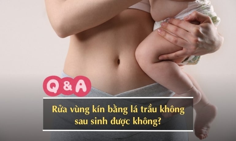 Rửa vùng kín bằng lá trầu không có cần rửa lại không?