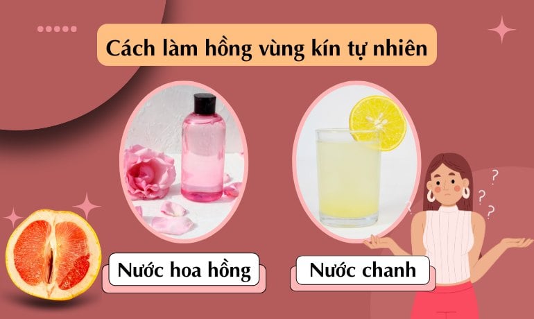 15 cách làm hồng vùng kín tự nhiên nhanh nhất, an toàn tại nhà