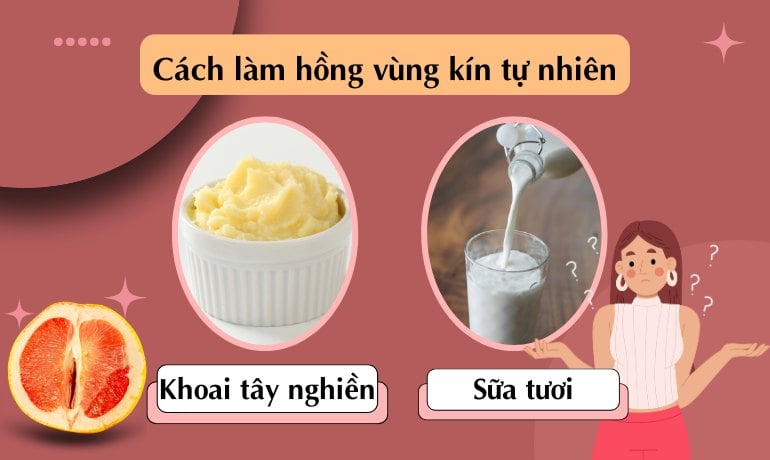 15 cách làm hồng vùng kín tự nhiên nhanh nhất, an toàn tại nhà