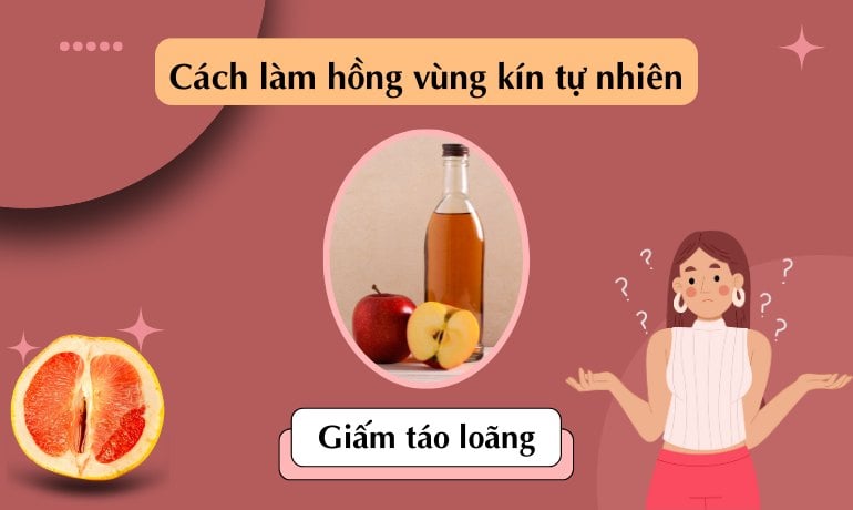 15 cách làm hồng vùng kín tự nhiên nhanh nhất, an toàn tại nhà