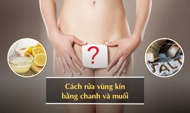 Có nên rửa vùng kín bằng chanh không? Cách rửa đúng