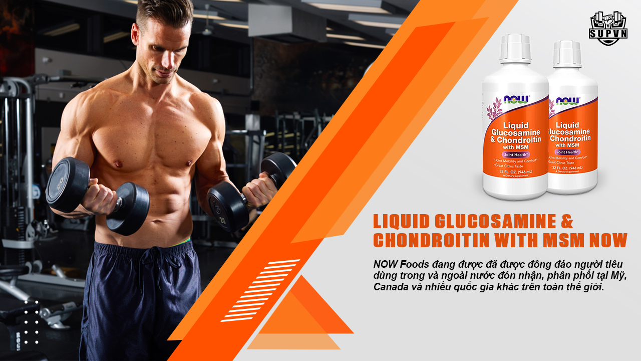 Liquid-Glucosamine-Chondroitin-with-MSM-NOW-phan-phoi-nhieu-quoc-gia-tren-the-gioi