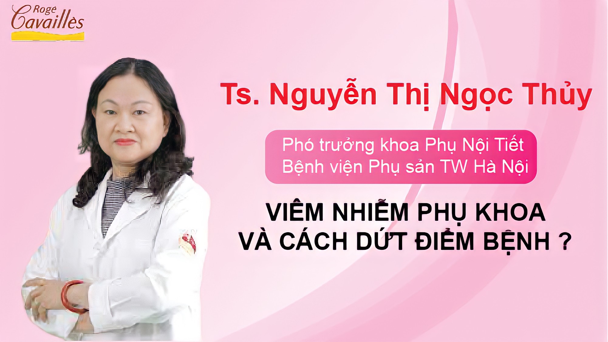 Phó trưởng khoa Phụ Nội Tiết chia sẻ bí quyết dứt điểm bệnh phụ khoa?