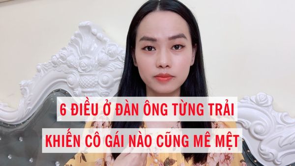 6 Điều ở đàn ông từng trải khiến cô gái nào cũng mê mệt
