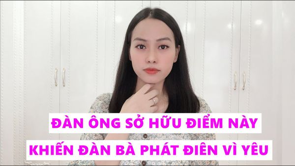 Đàn ông có những điểm này khiến đàn bà phát điên và khao khát và si mê