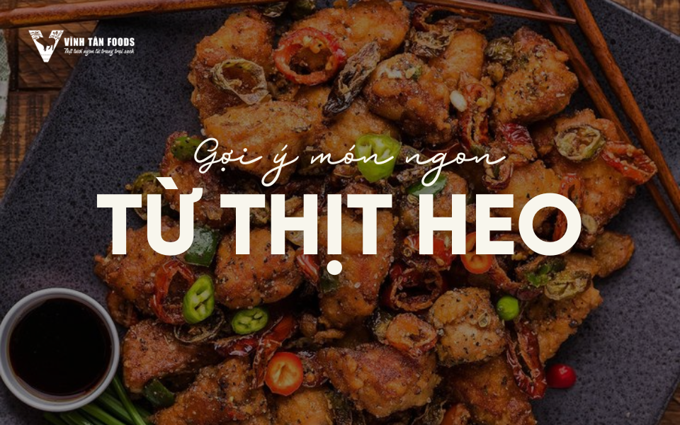 Gợi Ý Các Món Ngon Từ Thịt Heo - Bí Quyết Làm Đa Dạng Bữa Ăn Gia Đình