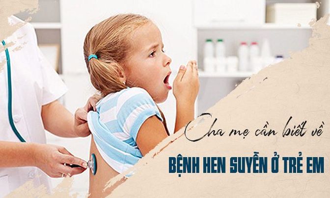 Hiểu về bệnh Hen của trẻ sơ sinh và trẻ nhỏ và các phòng tránh