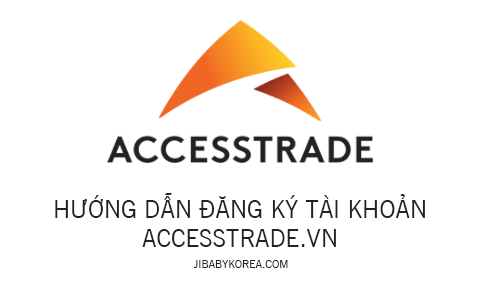 Hướng dẫn đăng ký tài khoản Accesstrade.vn