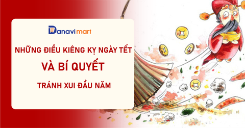 NHỮNG ĐIỀU KIÊNG KỴ NGÀY TẾT - BÍ QUYẾT TRÁNH XUI ĐẦU NĂM