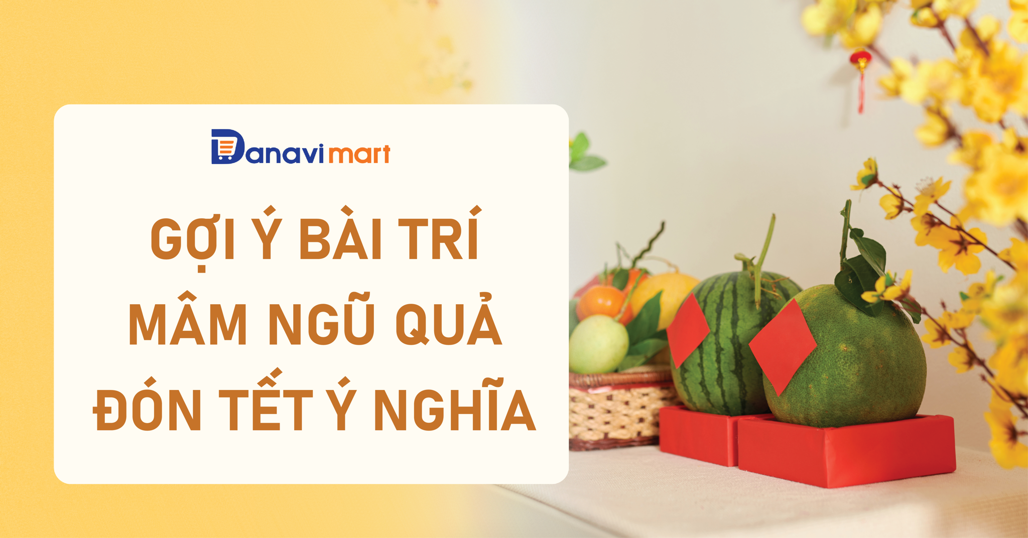 GỢI Ý BÀI TRÍ MÂM NGŨ QUẢ ĐÓN TẾT Ý NGHĨA