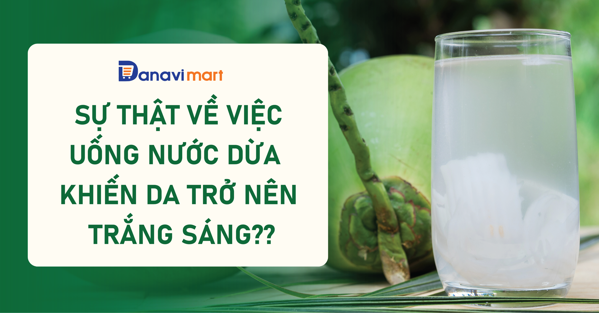 SỰ THẬT VỀ VIỆC UỐNG NƯỚC DỪA KHIẾN DA TRỞ NÊN TRẮNG SÁNG
