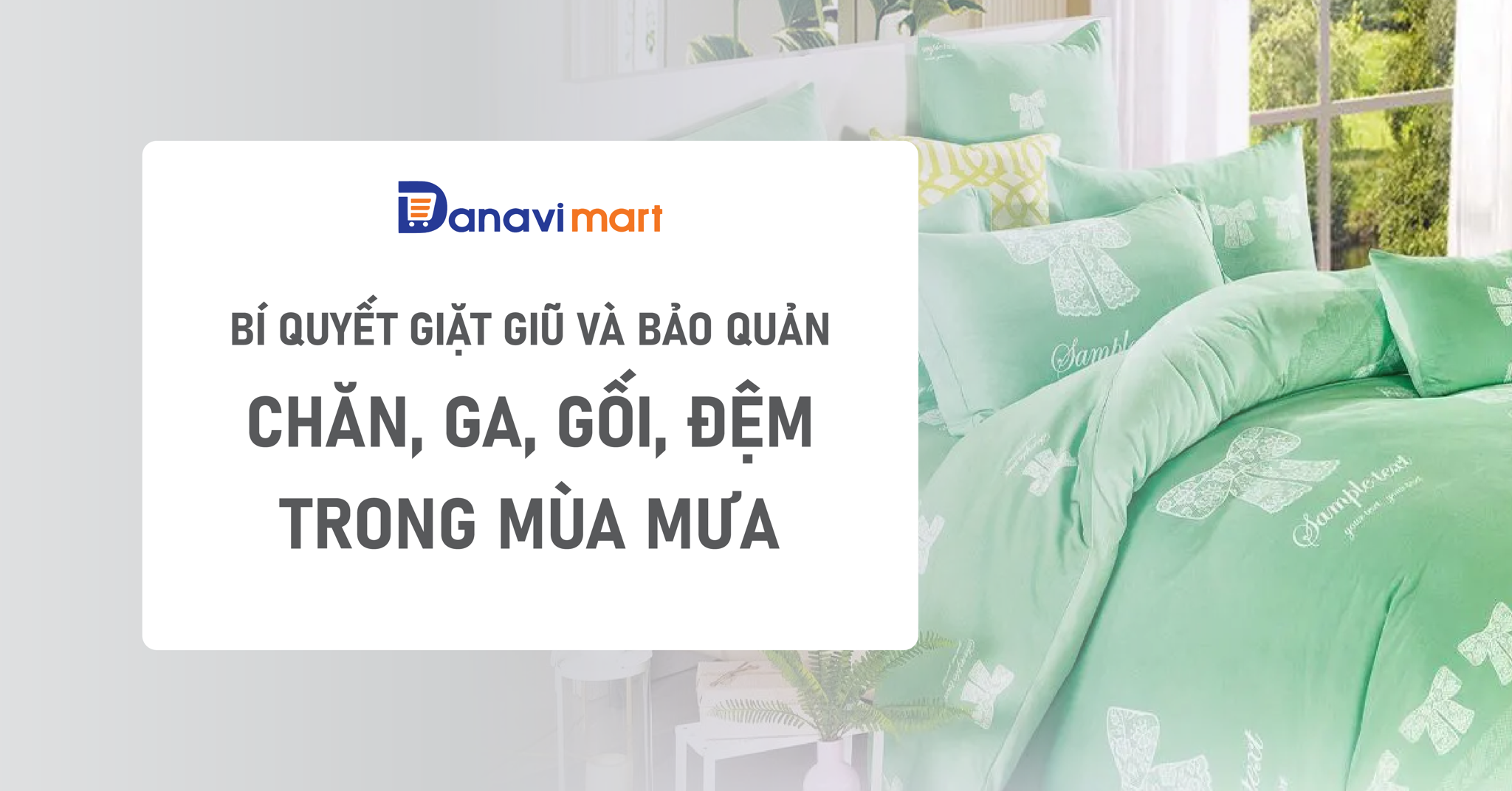 BÍ QUYẾT GIẶT GIŨ VÀ BẢO QUẢN CHĂN, GA, GỐI, ĐỆM TRONG MÙA MƯA