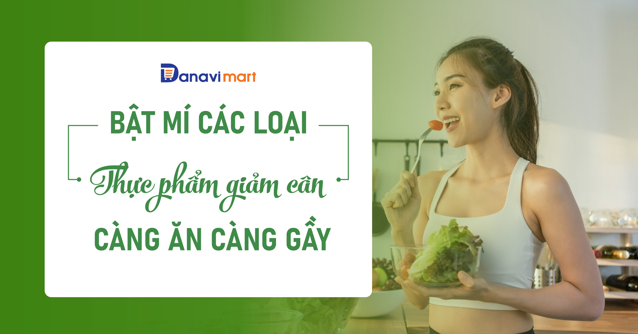 BẬT MÍ CÁC LOẠI THỰC PHẨM GIẢM CÂN CÀNG ĂN CÀNG GẦY