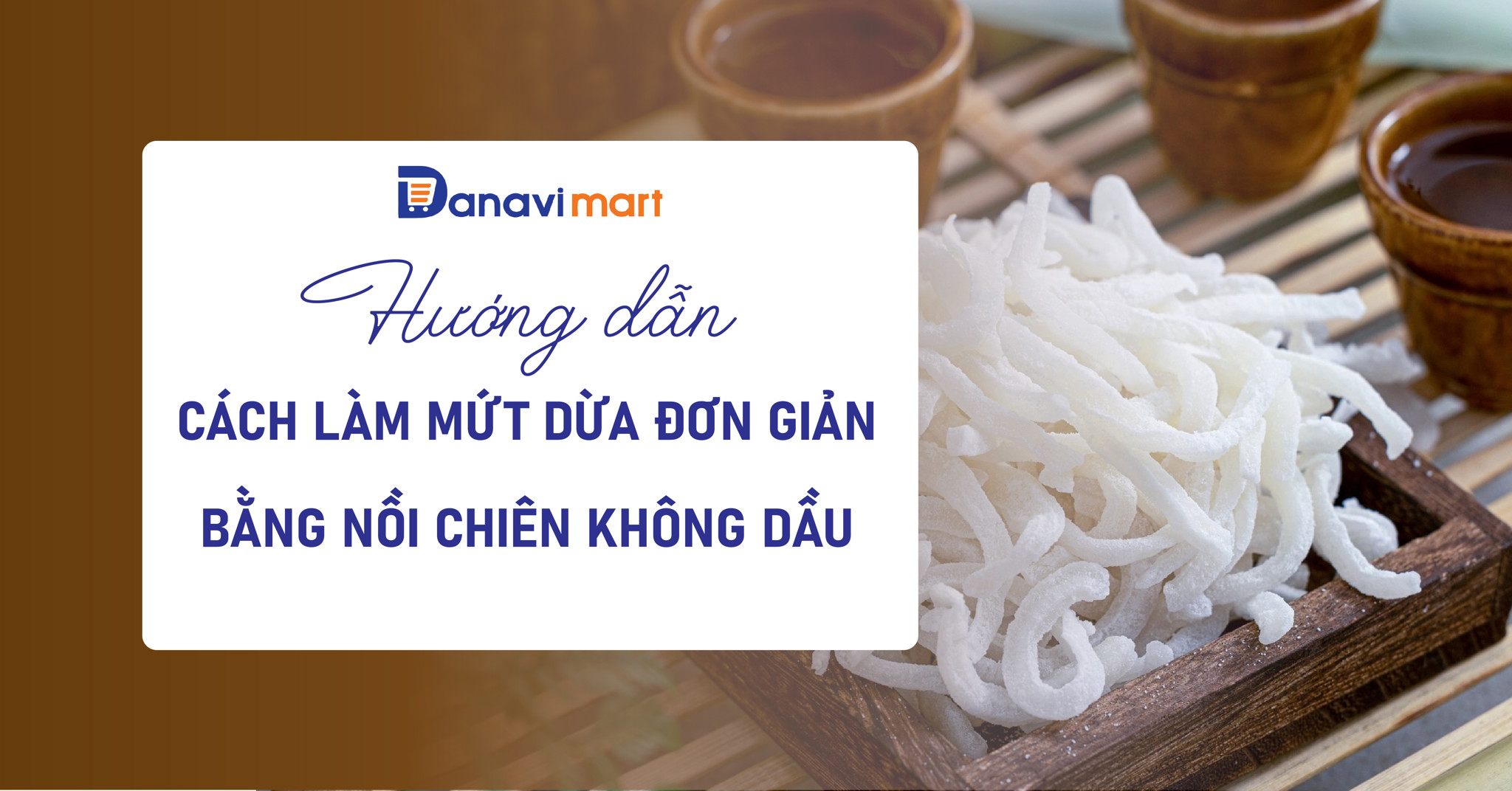 HƯỚNG DẪN CÁCH LÀM MỨT DỪA ĐƠN GIẢN BẰNG NỒI CHIÊN KHÔNG DẦU