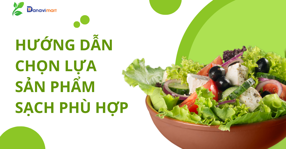 HƯỚNG DẪN CHỌN SẢN PHẨM SẠCH PHÙ HỢP