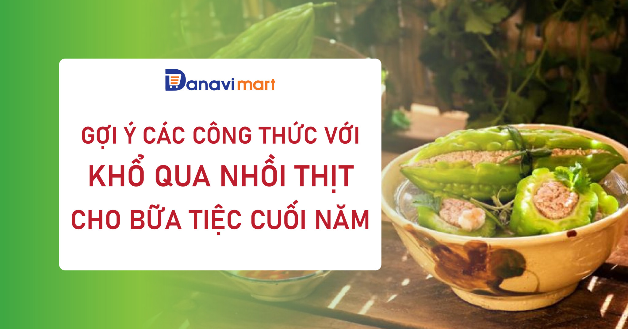 GỢI Ý CÁC CÔNG THỨC VỚI KHỔ QUA NHỒI THỊT CHO BỮA TIỆC CUỐI NĂM