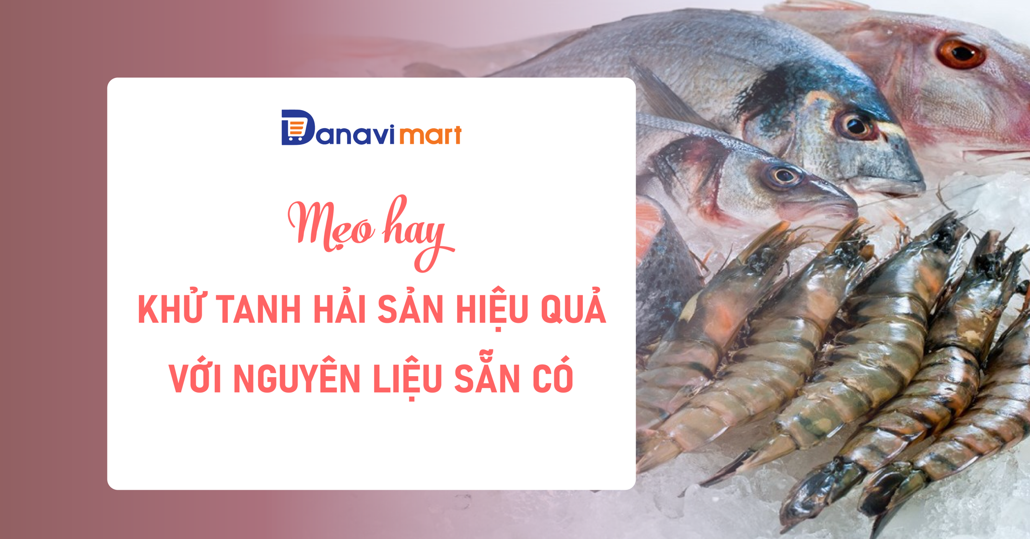 KHỬ TANH HẢI SẢN HIỆU QUẢ VỚI NGUYÊN LIỆU SẴN CÓ