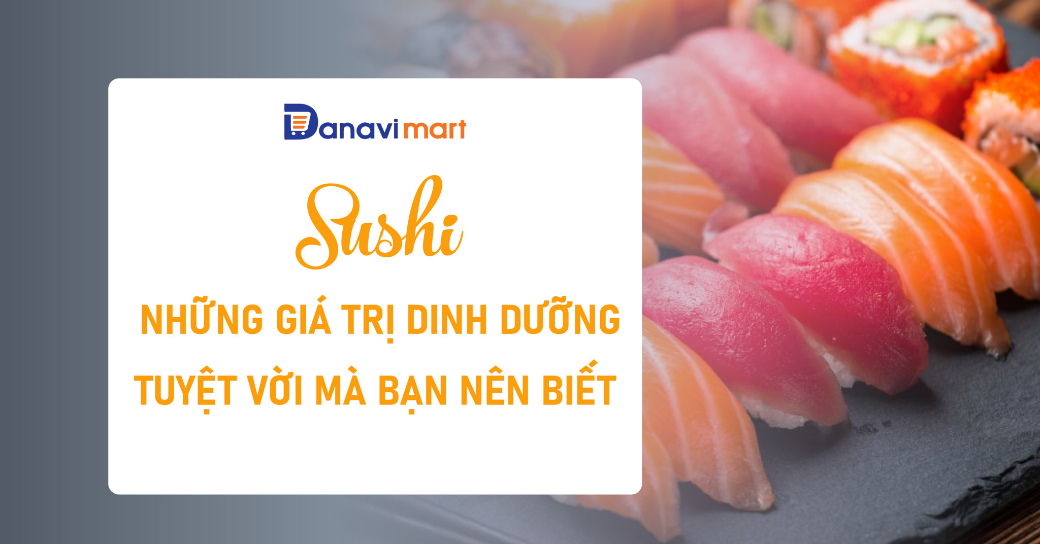 SUSHI & NHỮNG GIÁ TRỊ DINH DƯỠNG TUYỆT VỜI CHO SỨC KHỎE