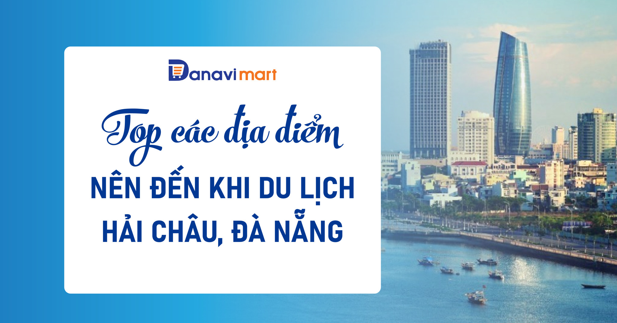 TOP CÁC ĐỊA ĐIỂM NÊN ĐẾN KHI DU LỊCH Ở QUẬN HẢI CHÂU, ĐÀ NẴNG