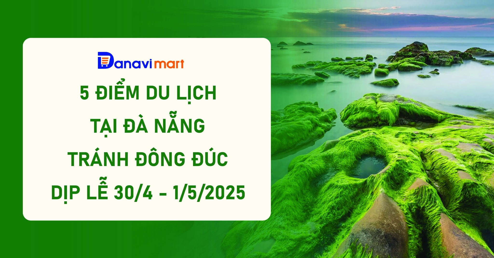 5 ĐIỂM DU LỊCH ĐÀ NẴNG DỊP 30/4 - 1/5 LÝ TƯỞNG, TRÁNH ĐÔNG ĐÚC