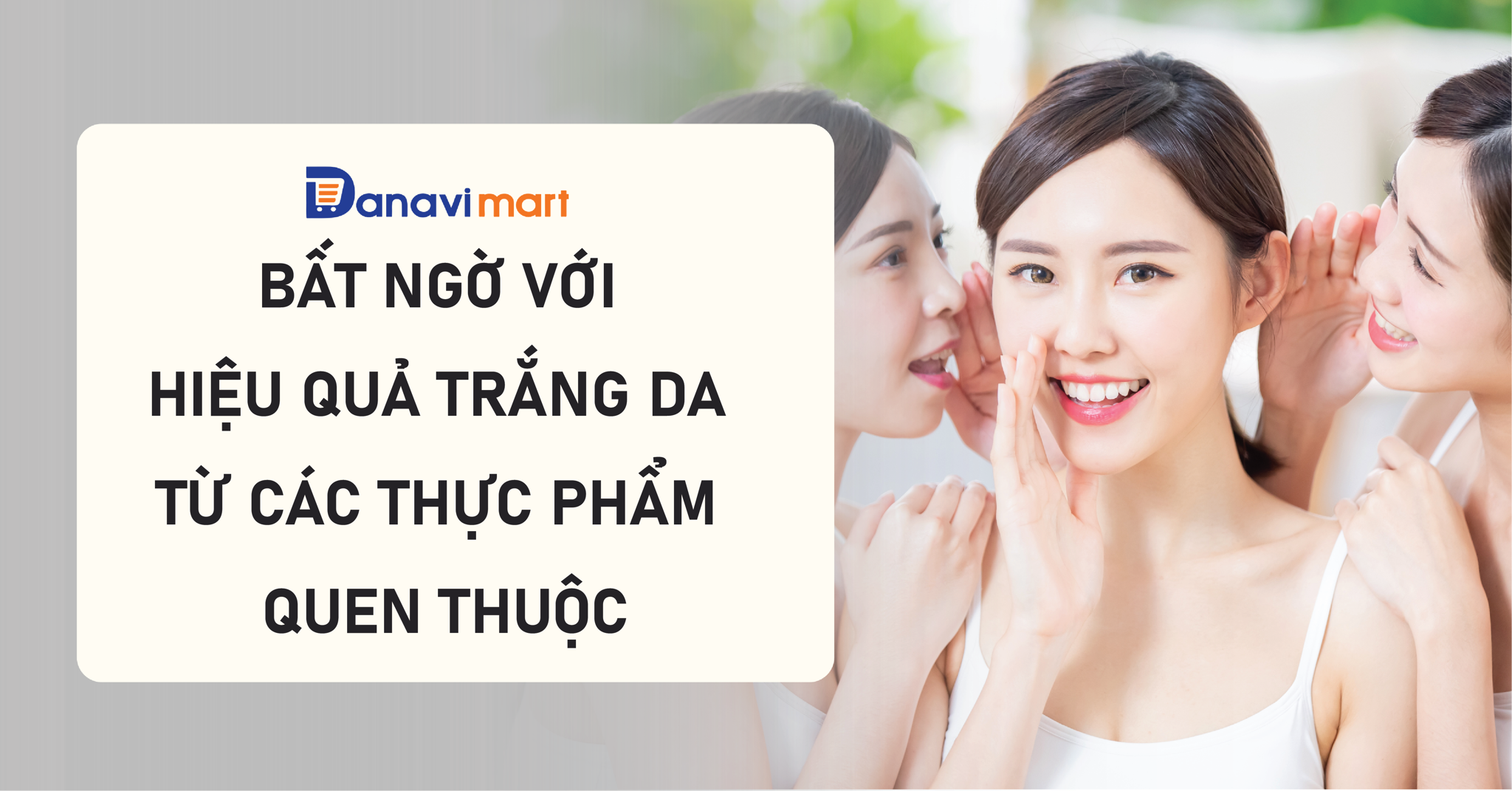 BẤT NGỜ VỚI HIỆU QUẢ TRẮNG DA TỪ CÁC THỰC PHẨM QUEN THUỘC