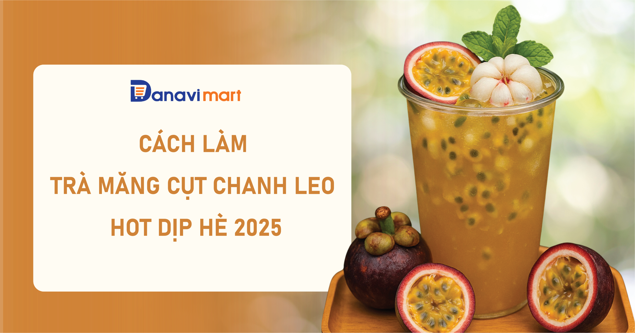 CÁCH LÀM TRÀ MĂNG CỤT CHANH LEO THANH MÁT HOT DỊP HÈ 2025