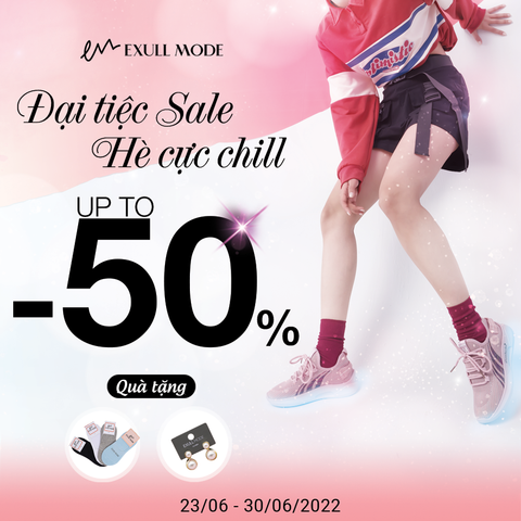 Đại Tiệc Sale Hè Cực Chill Cùng Exull