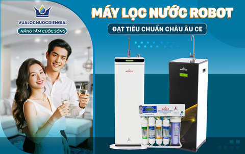 Tháng 8 Nâng Tầm Tiện Nghi | Máy Lọc Nước ROBOT Thế Hệ Mới – Đạt chứng nhận châu Âu CE