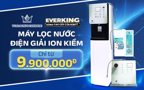 Thay đổi nước lọc - Nâng tầm cuộc sống” với Máy lọc nước điện giải ion kiềm chỉ từ 9,9 triệu