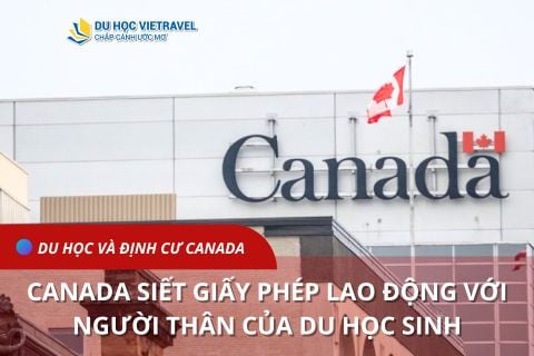 Canada siết giấy phép lao động với người thân của du học sinh