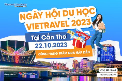 THAM GIA NGÀY HỘI DU HỌC VIETRAVEL TẠI CẦN THƠ - CƠ HỘI SĂN HỌC BỔNG 100% ĐẾN TỪ ÚC, MỸ, CANADA, THỤY SĨ, SINGAPORE