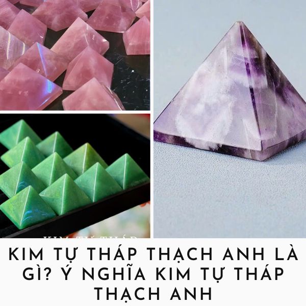 Kim Tự Tháp Thạch Anh là gì? Ý nghĩa và công dụng kim tự tháp đá thạch anh