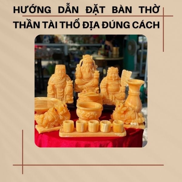 Hướng Dẫn Đặt Bàn Thờ Thần Tài Thổ Địa Đúng Cách Cho Tài Lộc May Mắn