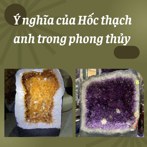 Ý nghĩa của Hốc thạch anh trong phong thủy và cách sử dụng