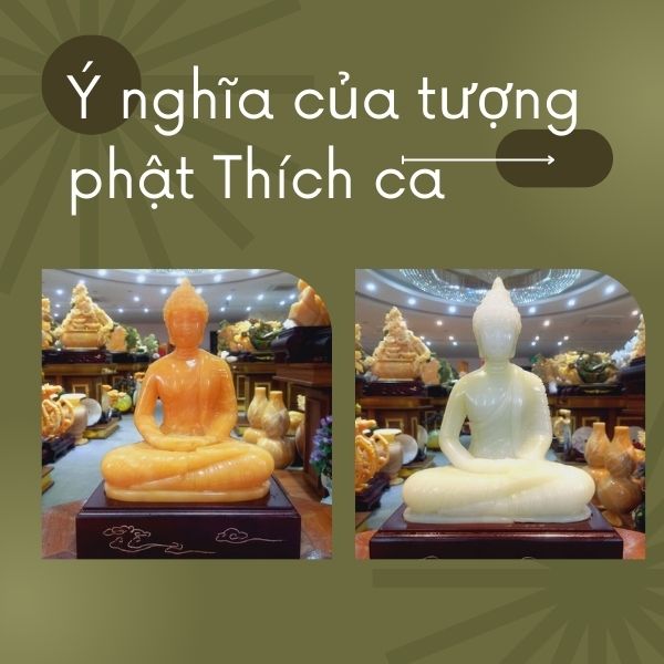 Phật Thích Ca là ai? Ý nghĩa của Tượng phật Thích ca là gì