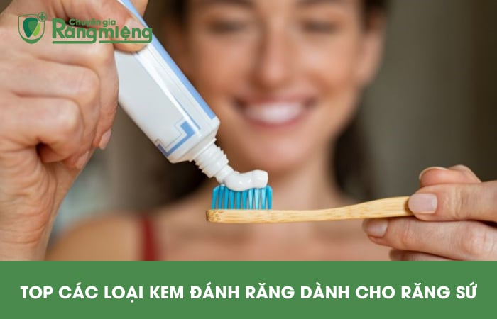 Top 5 Kem Đánh Răng Dành Cho Răng Sứ Tốt Nhất Hiện Nay