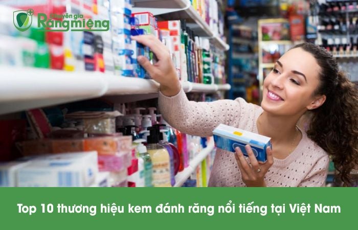Top 10 Dòng Kem Đánh Răng Tốt Nhất Việt Nam Hiện Nay