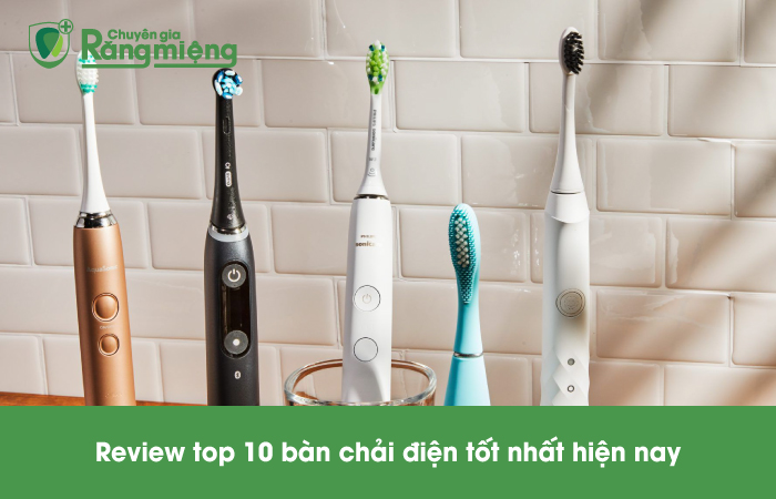 Bàn Chải Điện Loại Nào Tốt? Review Top 10 Bàn Chải Điện Tốt Nhất