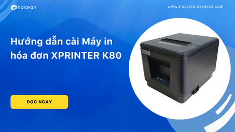 Hướng dẫn cài Máy in hóa đơn XPRINTER K80