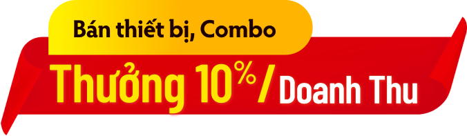 Bán thiết bị, Combo thưởng 10%/doanh thu